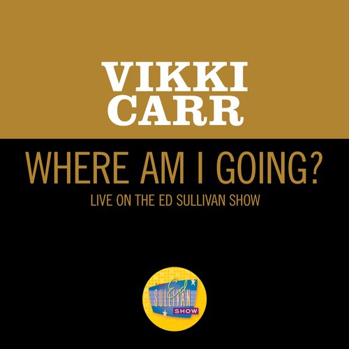 Where Am I Going? (Live On The Ed Sullivan Show, July 27, 1969)