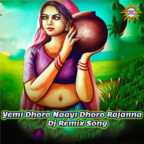 Yemi Dhoro Naayi Dhoro Rajanna (Dj Remix)