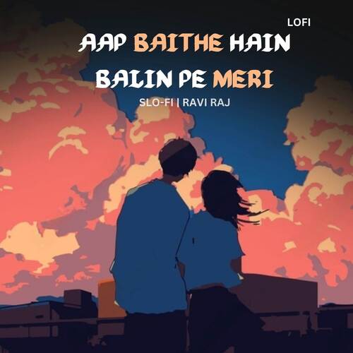 Aap Baithe Hain Balin Pe Meri (LOFI)