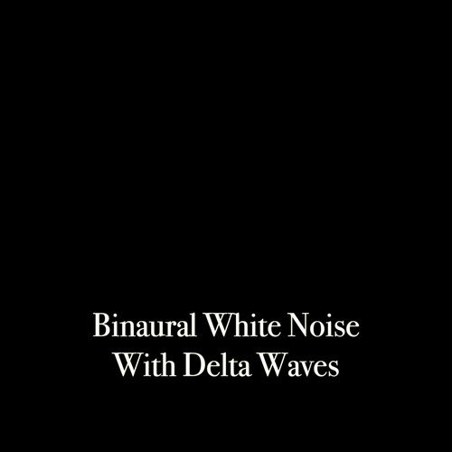 Binaural White Noise with Delta Waves