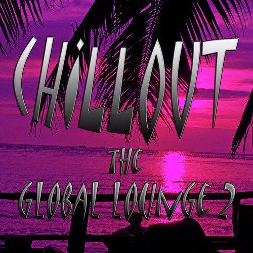 Chillout the Global Lounge 2