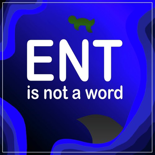 Ent Is Not a Word