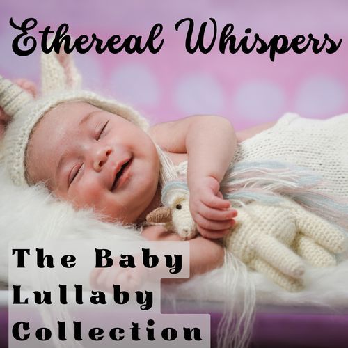 Ethereal Whispers - The Baby Lullaby Collection_poster_image