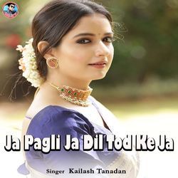 Ja Pagli Ja Dil Tod Ke Ja