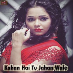 Kahan Hai Tu Jahan Wale-OQRcaREHQ3c