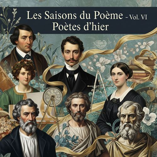 Les Saisons du Poème - Vol. VI: Poètes d'hier
