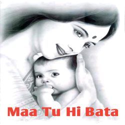 Maa Tu Hi Bataa-PDkPBSYETmA