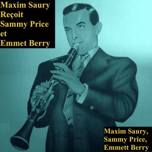 Maxim Saury Reçoit Sammy Price et Emmet Berry