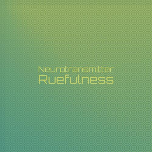 Neurotransmitter Ruefulness cover art