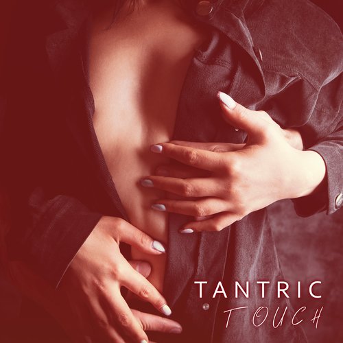 Tantric Touch: Intimacy Always