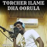 Torcher Ilame Dha Oorula