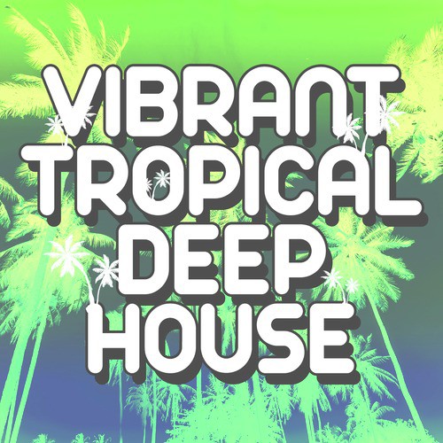 Vibrant Tropical Deep House
