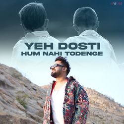 Yeh Dosti Hum Nahi Todenge