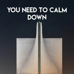 You Need to Calm Down