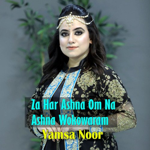 Za Har Ashna Om Na Ashna Wokowaram