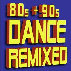 80s + 90s Dance Remixed
