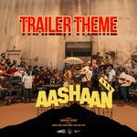 Aashaan Trailer Theme (From "Aashaan")