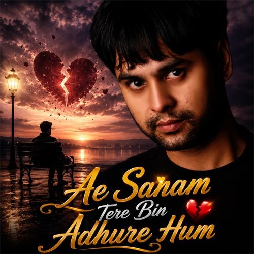 Ae Sanam Tere Bin Adhure Hum