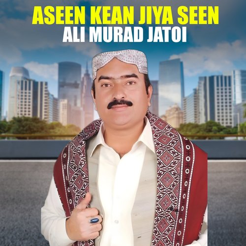 Aseen Kean Jiya Seen