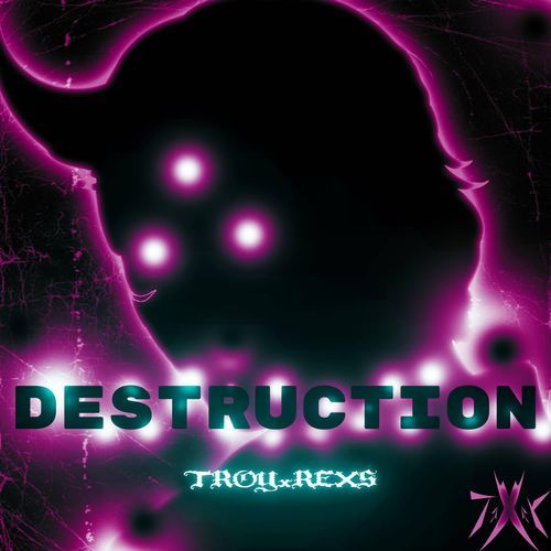 DESTRUCTION