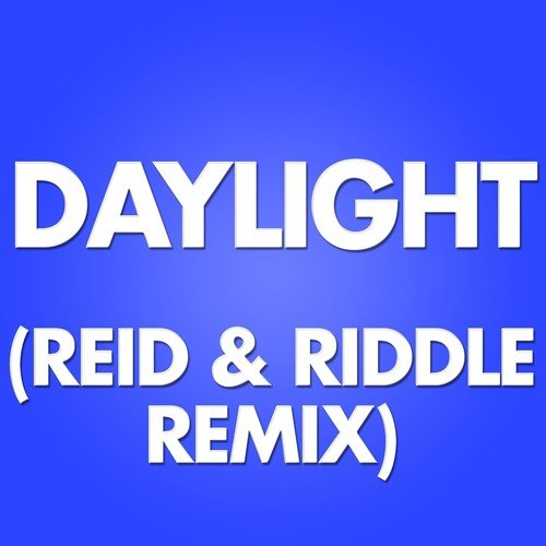 Daylight (Reid & Riddle Remix)