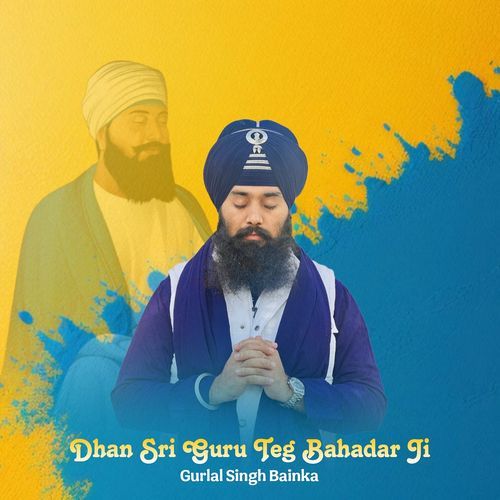 Dhan Sri Guru Teg Bahadar Ji