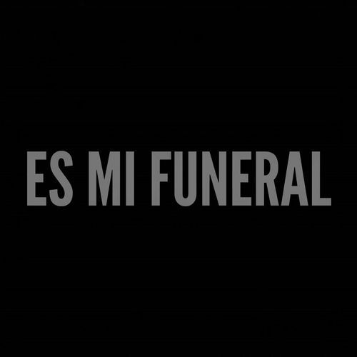 Es mi funeral