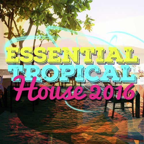 Essential Tropical House 2016