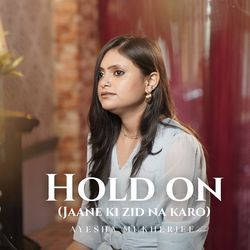 Hold on (Jaane Ki Zid Na Karo)-XTw7ATh1fQQ