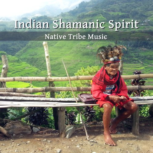 Indian Shamanic Spirit (Native Tribe Music, Drums & Didgeridoo, Sacred Meditation, Indian Flute)