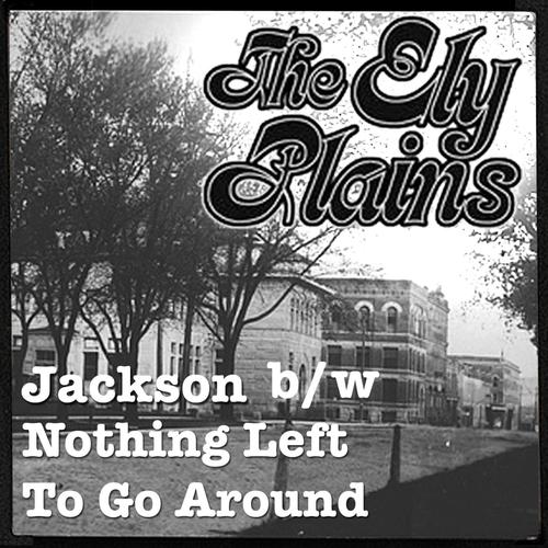 Jackson / Nothing Left to Go Around