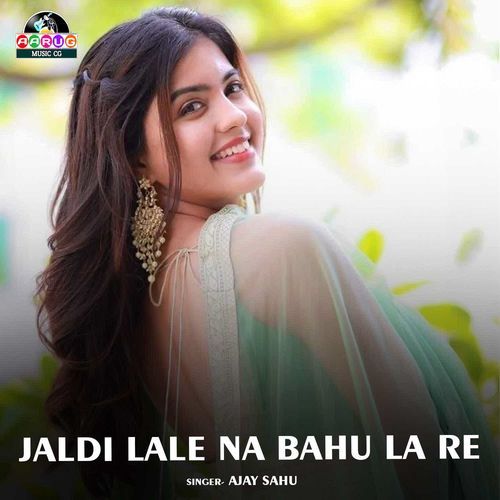 Jaldi Lale Na Bahu La Re