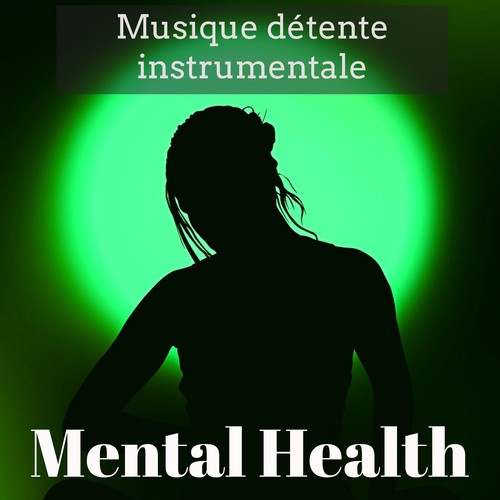 Mental Health - Musique détente instrumentale pour techniques de relaxation cours de yoga méditation profonde avec sons new age de la nature relaxants