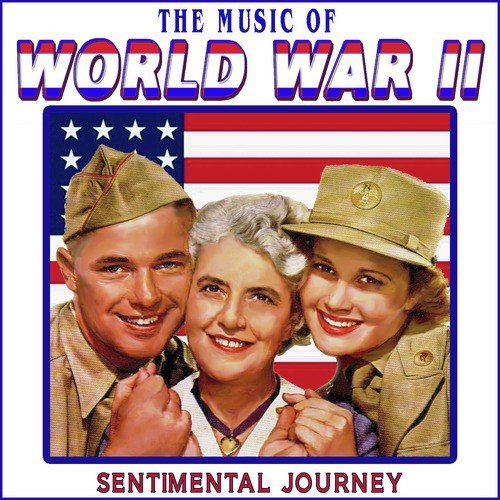 Music of World War II - Sentimental Journey