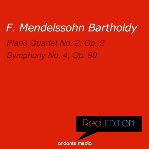 Red Edition - Mendelssohn: Piano Quartet No. 2, Op. 2 & Symphony No. 4, Op. 90