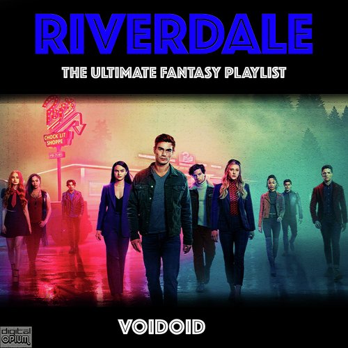 Riverdale - The Ultimate Fantasy Playlist - Voidoid