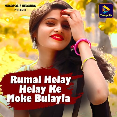 Rumal Helay Helay Ke Moke Bulayla