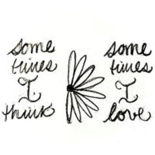 Sometimes I think, Sometimes I love