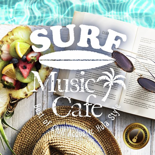 Surf Music Cafe ～ Best of Chill Acoustic Hula Style_poster_image