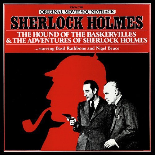 The Hound Of The Baskervilles & The Adventures Of Sherlock Holmes (Original 1939 Film Soundtrack)