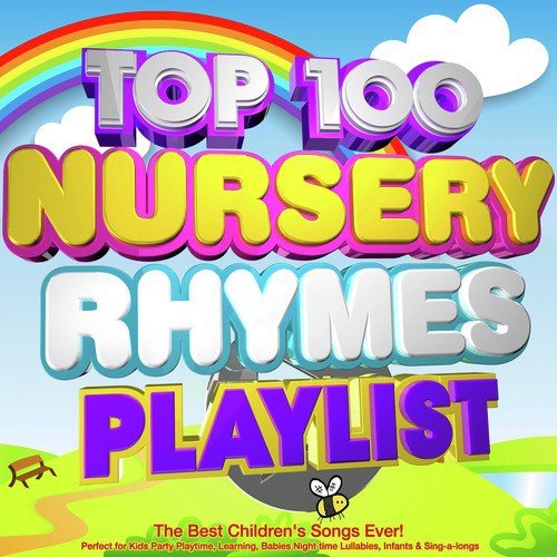Top 100 Nursery Rhymes Playlist - The Best Children's Songs Ever! - Perfect for Kids Party Playtime, Learning, Babies Night Time Lullabies, Infants & Sing-a-Longs