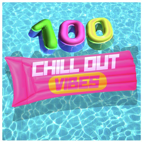 100 Chill out Vibes