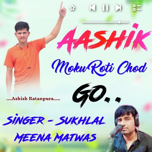 Aashik Moku Roti Chod Go