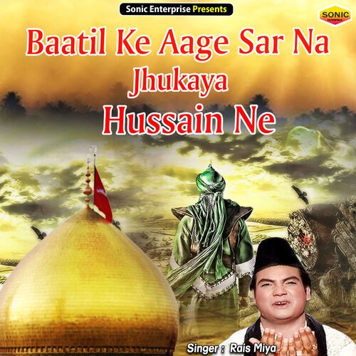 Baatil Ke Aage Sar Na Jhukaya Hussain Ne (Islamic)