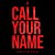 Call Your Name