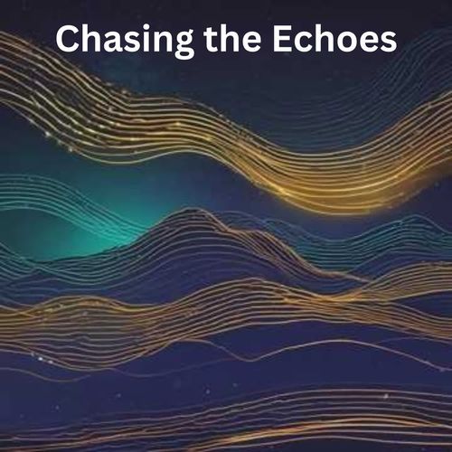 Chasing the Echoes