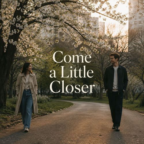 Come a Little Closer