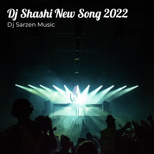 Dj Shashi New Song 2022