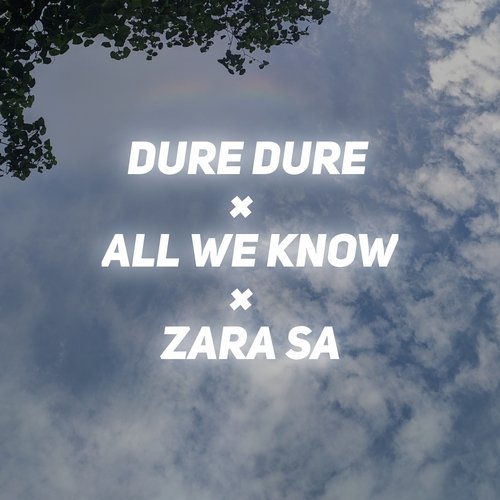 Dure Dure × All We Know × Zara Sa