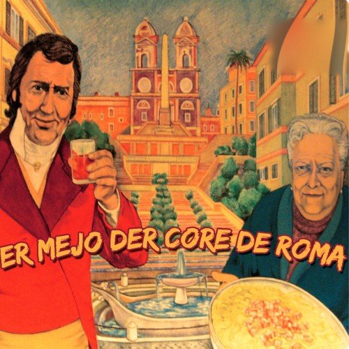 Er mejo der core de Roma (Canzoni popolari romane)